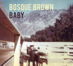 (image for) Bosque Brown : Baby LP/7" Test Pressing