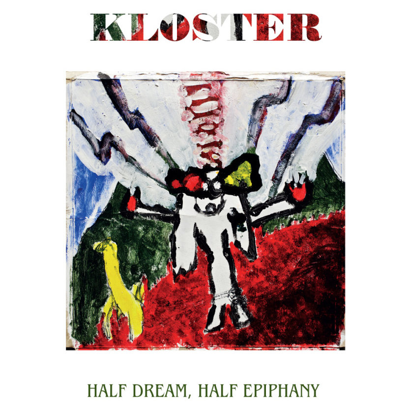 Kloster : Half Dream, Half Epiphany